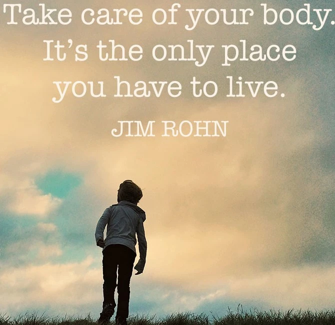 A person in silhouette stands on grass against a cloudy sky. The quote, "Take care of your body. It’s the only place you have to live. Jim Rohn," is on top. Mood: reflective.